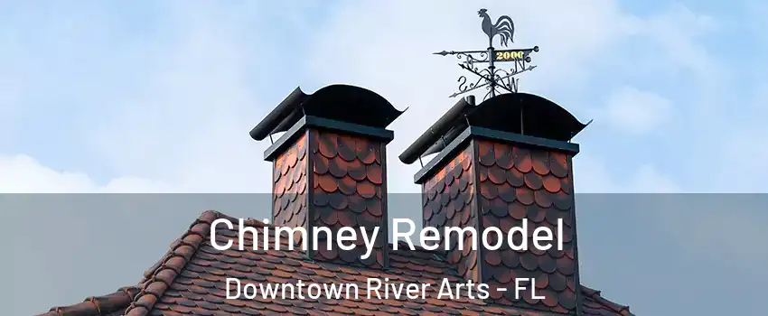 Chimney Remodel Downtown River Arts - FL