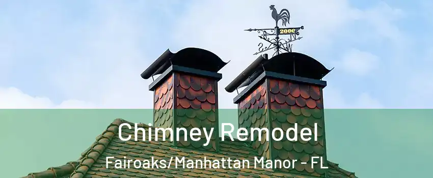 Chimney Remodel Fairoaks/Manhattan Manor - FL