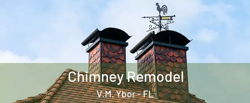 Chimney Remodel V.M. Ybor - FL