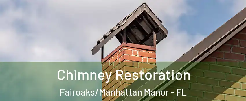 Chimney Restoration Fairoaks/Manhattan Manor - FL