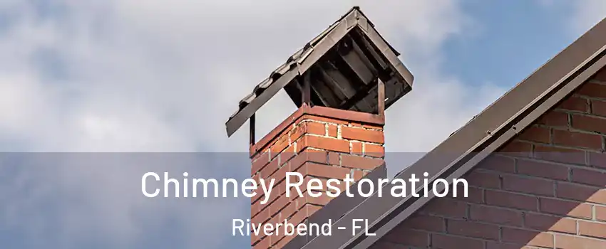 Chimney Restoration Riverbend - FL