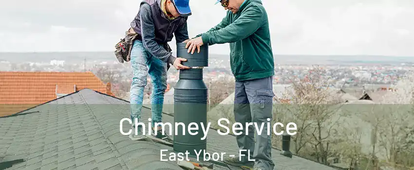 Chimney Service East Ybor - FL