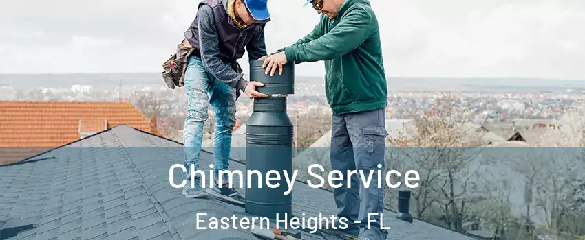 Chimney Service Eastern Heights - FL