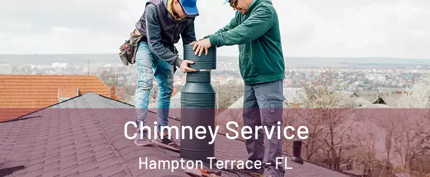 Chimney Service Hampton Terrace - FL