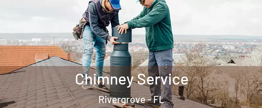 Chimney Service Rivergrove - FL