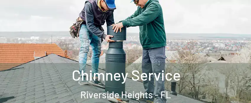 Chimney Service Riverside Heights - FL