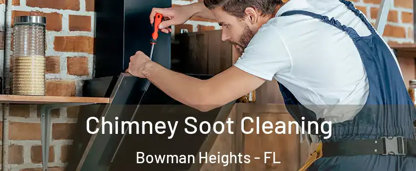 Chimney Soot Cleaning Bowman Heights - FL