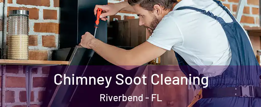 Chimney Soot Cleaning Riverbend - FL