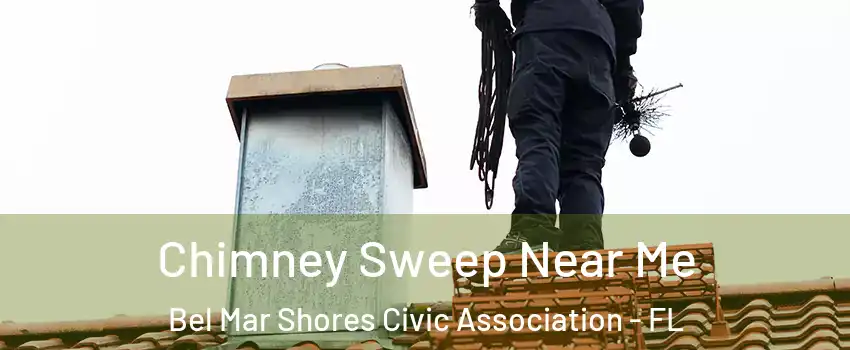 Chimney Sweep Near Me Bel Mar Shores Civic Association - FL