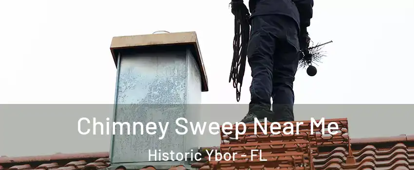 Chimney Sweep Near Me Historic Ybor - FL