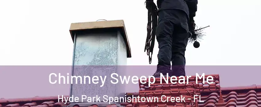 Chimney Sweep Near Me Hyde Park Spanishtown Creek - FL