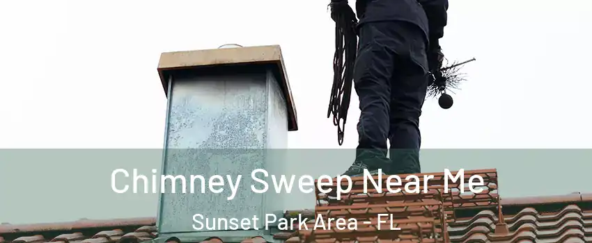 Chimney Sweep Near Me Sunset Park Area - FL