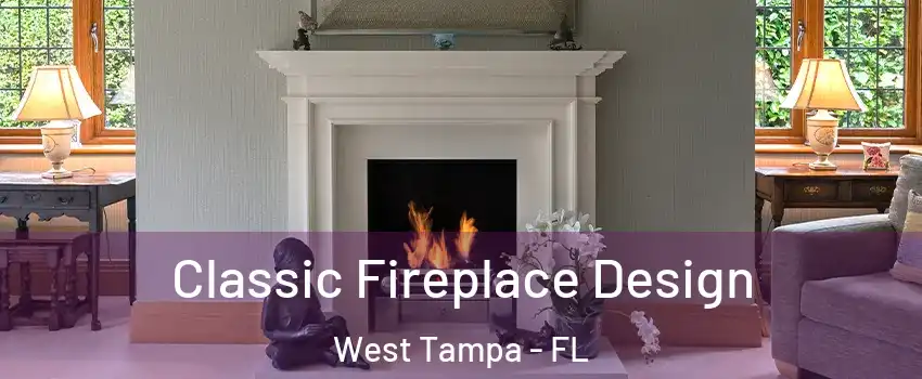 Classic Fireplace Design West Tampa - FL
