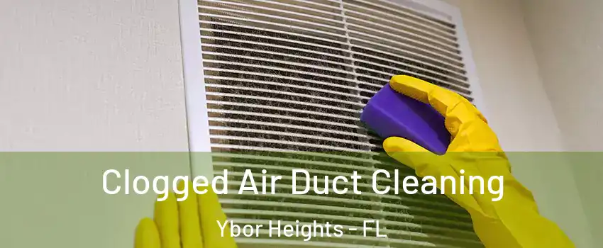 Clogged Air Duct Cleaning Ybor Heights - FL
