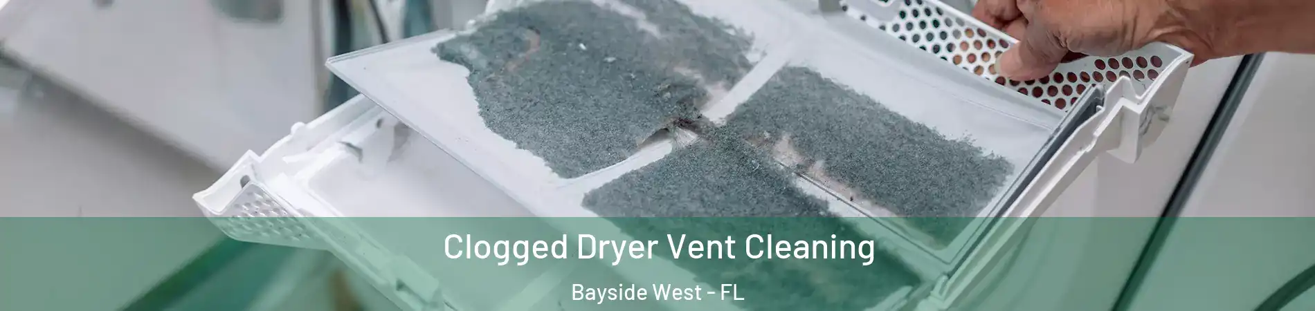Clogged Dryer Vent Cleaning Bayside West - FL