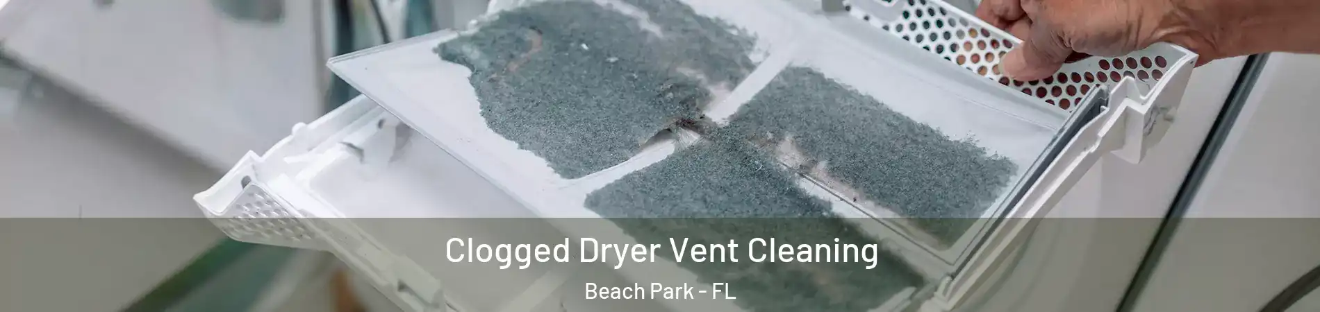 Clogged Dryer Vent Cleaning Beach Park - FL