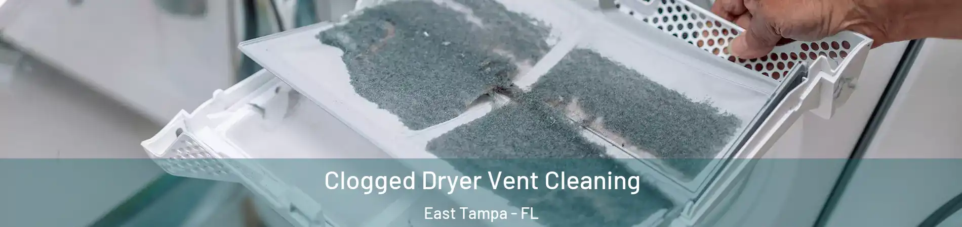 Clogged Dryer Vent Cleaning East Tampa - FL