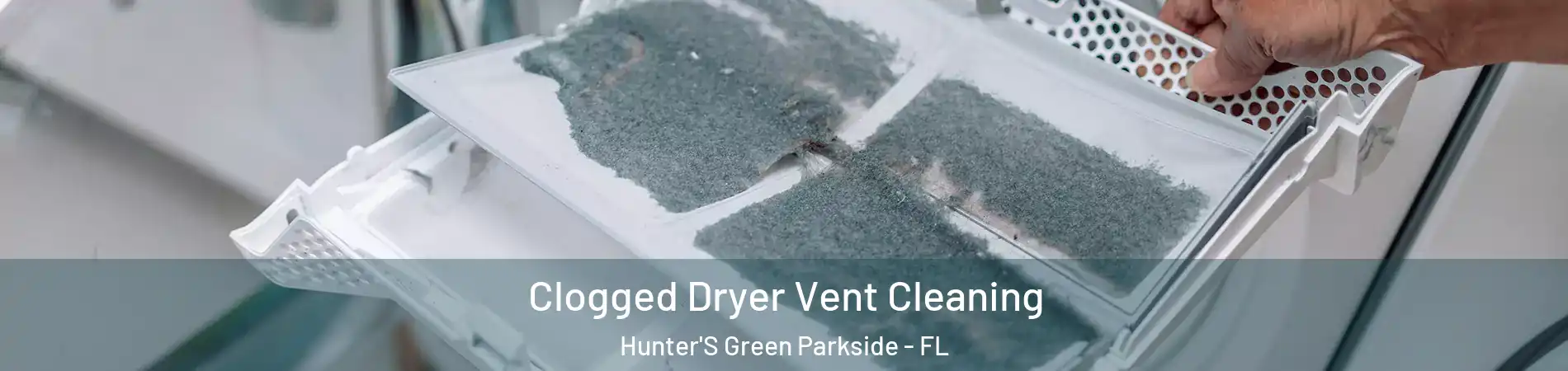 Clogged Dryer Vent Cleaning Hunter'S Green Parkside - FL