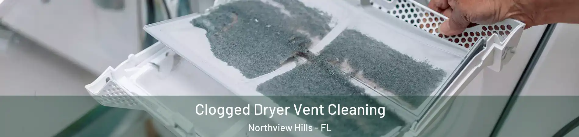 Clogged Dryer Vent Cleaning Northview Hills - FL