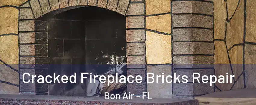 Cracked Fireplace Bricks Repair Bon Air - FL