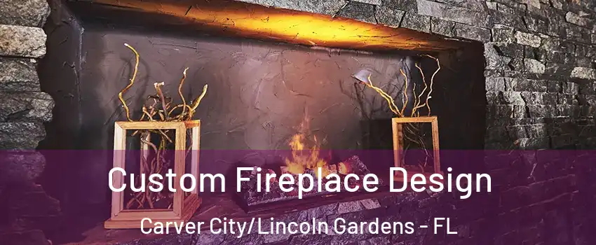 Custom Fireplace Design Carver City/Lincoln Gardens - FL