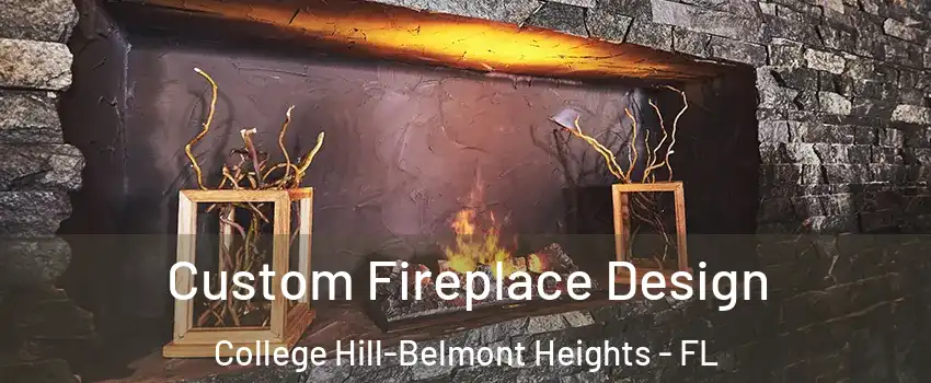 Custom Fireplace Design College Hill-Belmont Heights - FL