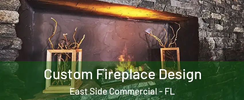 Custom Fireplace Design East Side Commercial - FL