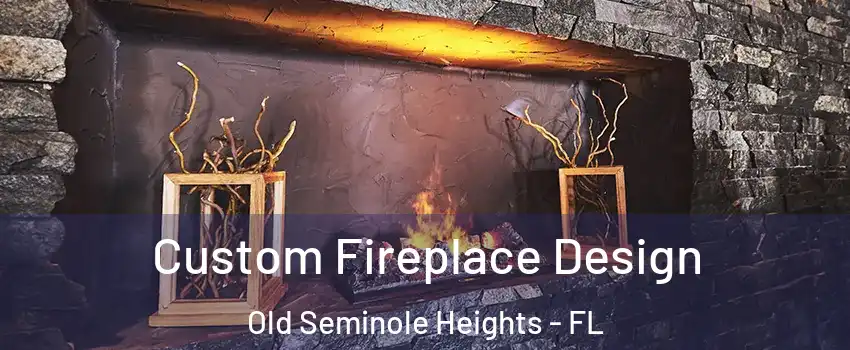 Custom Fireplace Design Old Seminole Heights - FL