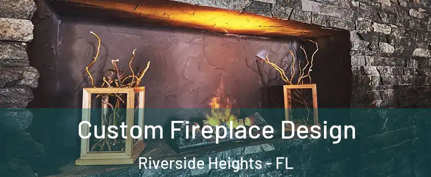 Custom Fireplace Design Riverside Heights - FL
