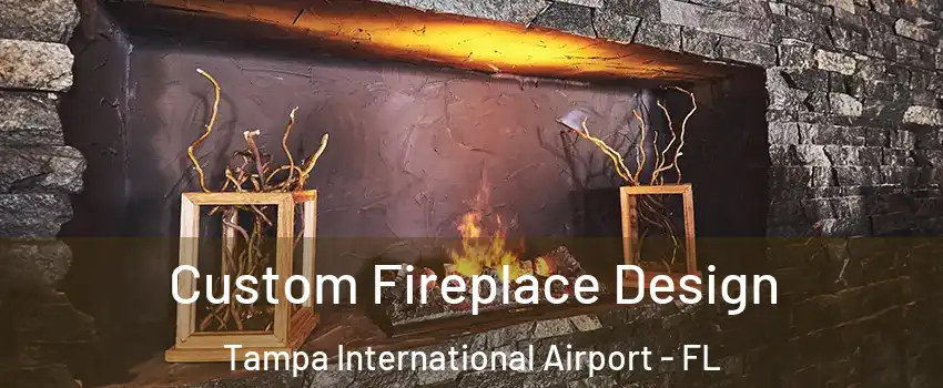 Custom Fireplace Design Tampa International Airport - FL