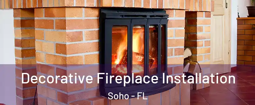 Decorative Fireplace Installation Soho - FL