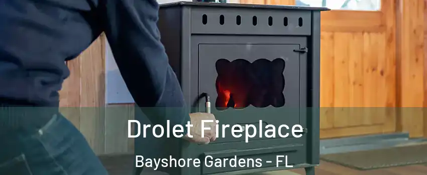 Drolet Fireplace Bayshore Gardens - FL