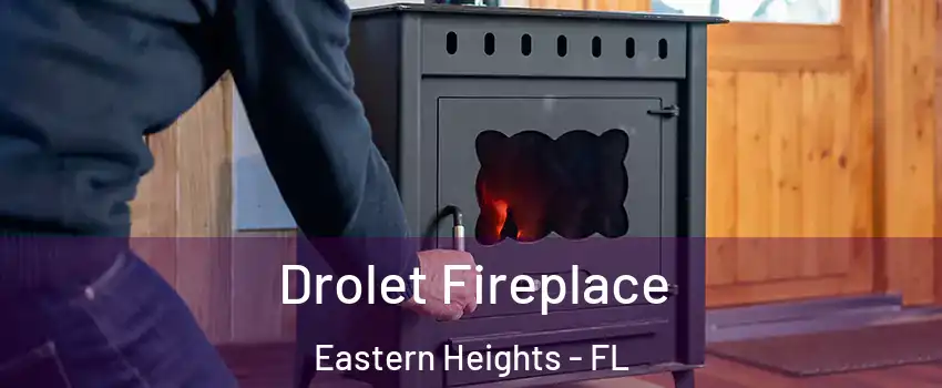 Drolet Fireplace Eastern Heights - FL