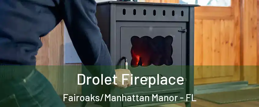 Drolet Fireplace Fairoaks/Manhattan Manor - FL