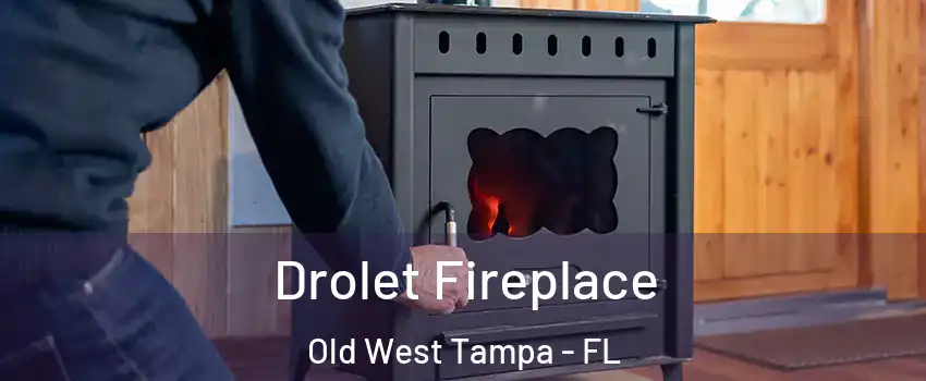 Drolet Fireplace Old West Tampa - FL