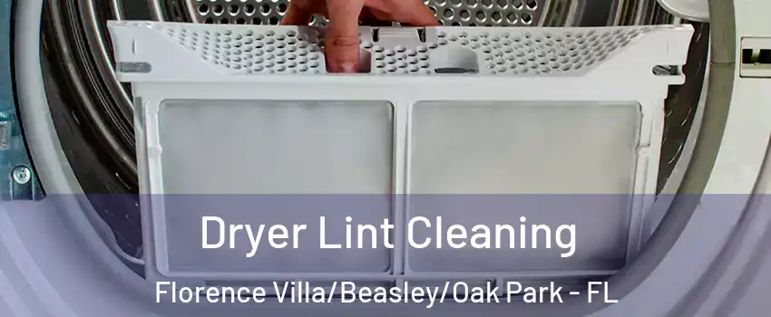 Dryer Lint Cleaning Florence Villa/Beasley/Oak Park - FL