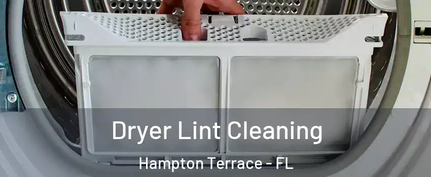 Dryer Lint Cleaning Hampton Terrace - FL