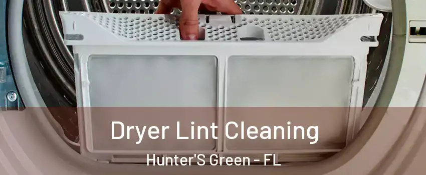 Dryer Lint Cleaning Hunter'S Green - FL