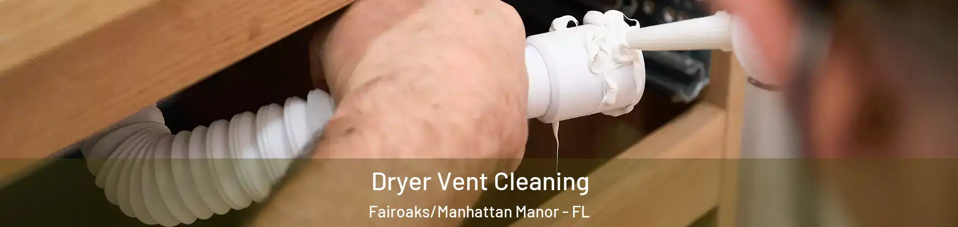 Dryer Vent Cleaning Fairoaks/Manhattan Manor - FL