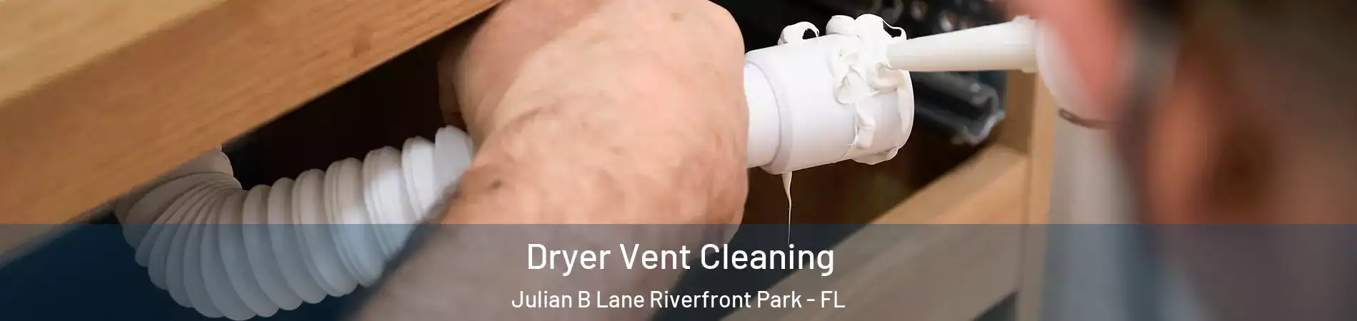 Dryer Vent Cleaning Julian B Lane Riverfront Park - FL