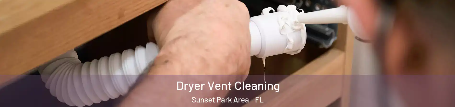 Dryer Vent Cleaning Sunset Park Area - FL