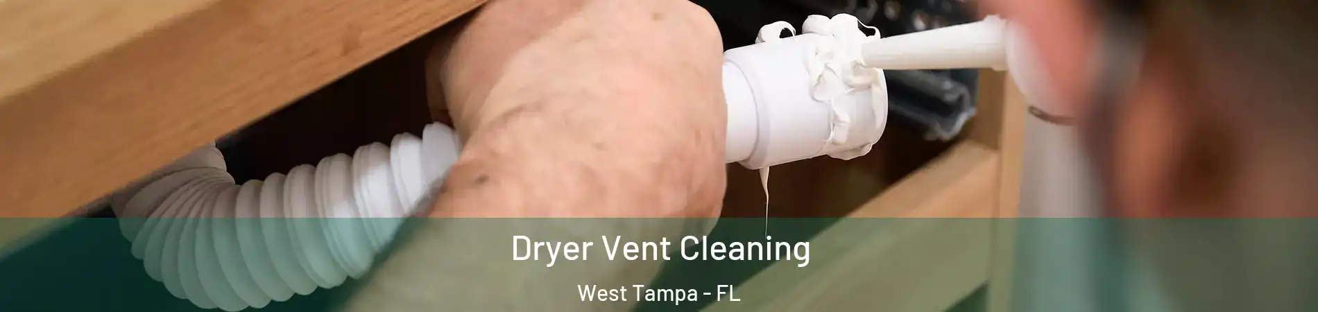 Dryer Vent Cleaning West Tampa - FL