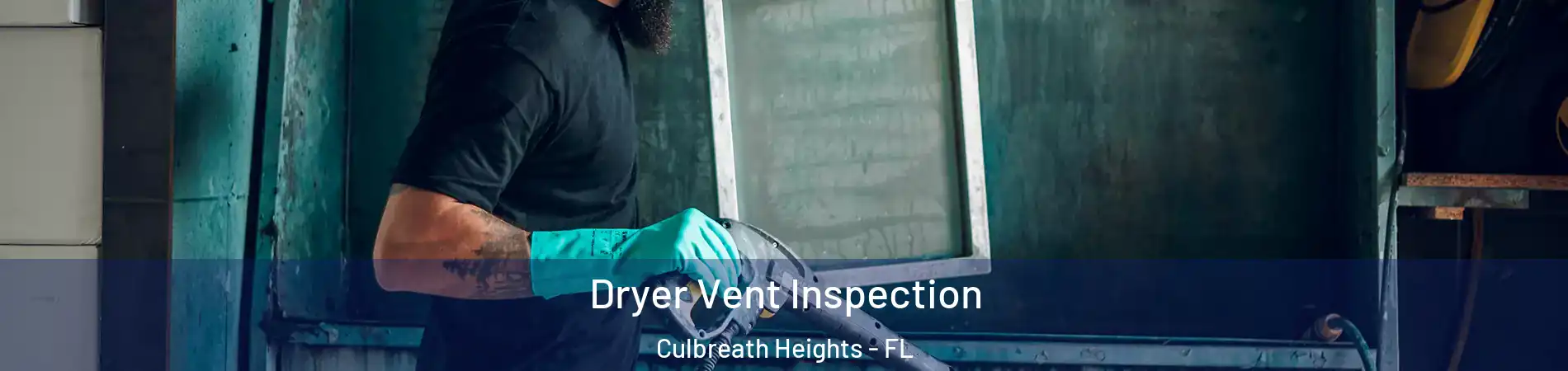 Dryer Vent Inspection Culbreath Heights - FL