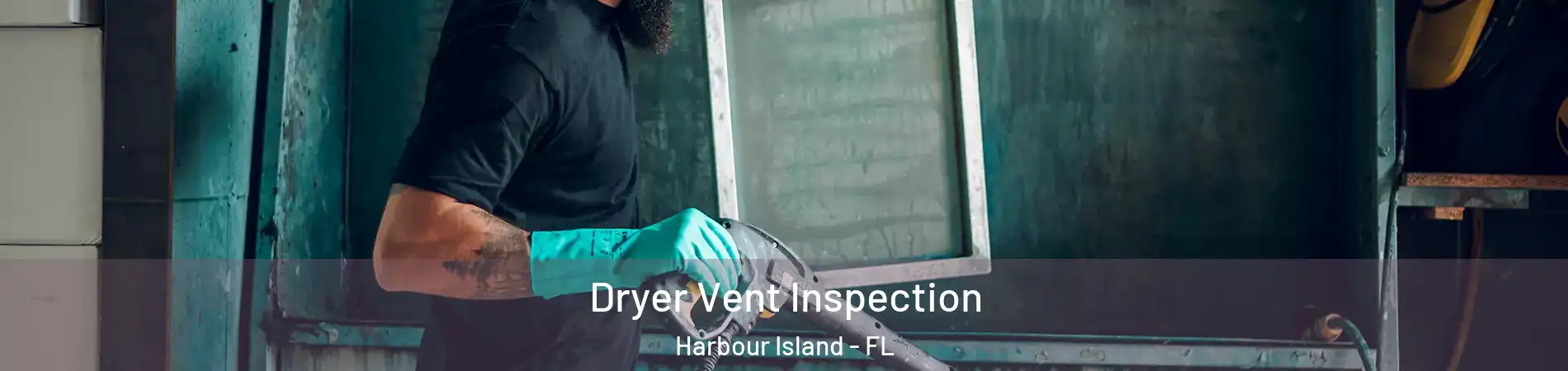 Dryer Vent Inspection Harbour Island - FL