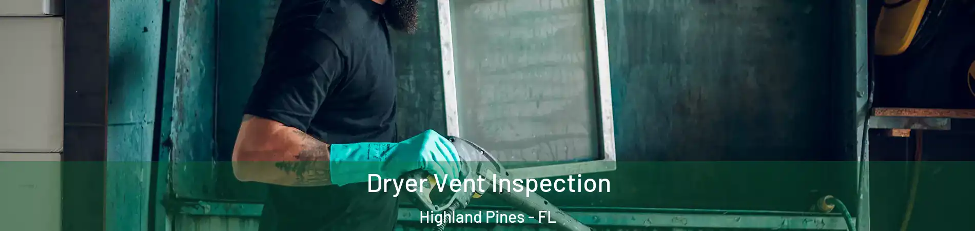 Dryer Vent Inspection Highland Pines - FL