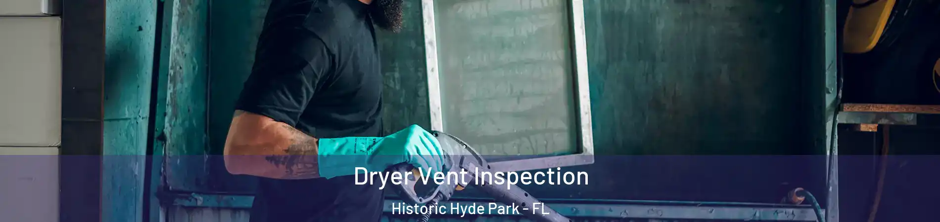 Dryer Vent Inspection Historic Hyde Park - FL