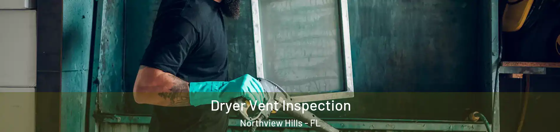 Dryer Vent Inspection Northview Hills - FL