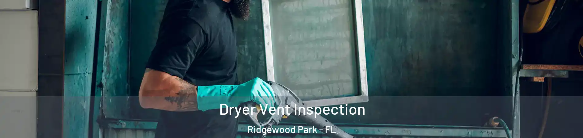 Dryer Vent Inspection Ridgewood Park - FL