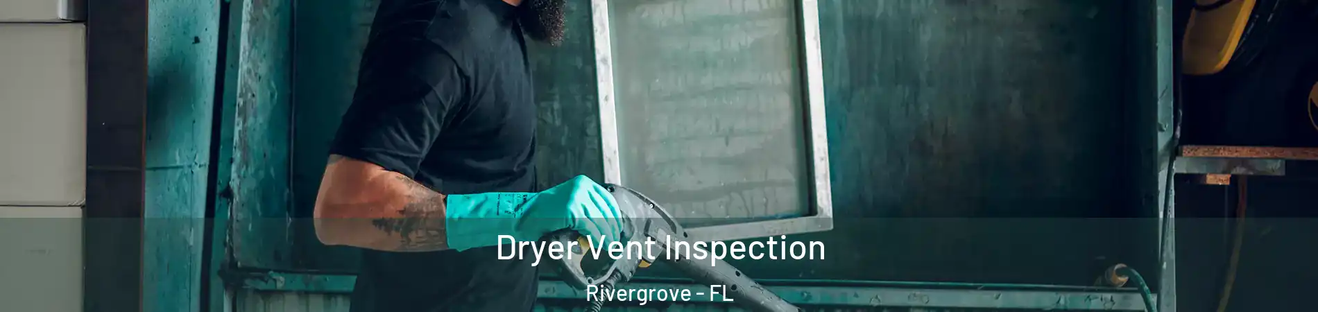 Dryer Vent Inspection Rivergrove - FL
