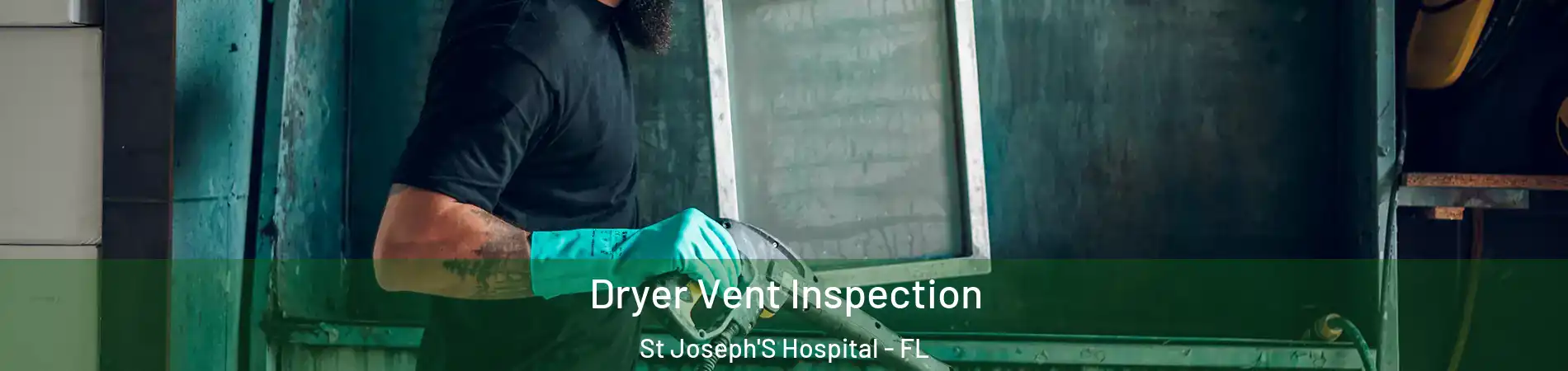 Dryer Vent Inspection St Joseph'S Hospital - FL